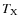 $T_{\rm X}$