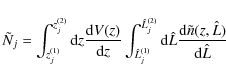 \begin{displaymath}\tilde{N}_j = \int_{z_j^{(1)}}^{z_j^{(2)}}{\rm d}z \frac{{\rm...
...m d}\hat{L} \frac{{\rm d}\tilde{n}(z,\hat{L})}{{\rm d}\hat{L}}
\end{displaymath}