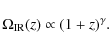\begin{displaymath}%
\Omega_{\rm IR}(z) \propto (1+z)^{\gamma}.
\end{displaymath}