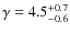 $\gamma = 4.5^{+0.7}_{-0.6}$