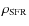 $\rho_{\rm SFR}$