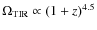 $\Omega_{\rm TIR}\propto (1+z)^{4.5}$