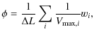 $\displaystyle %
\phi =\frac{1}{\Delta L}\sum_{i} \frac{1}{V_{\max,i}}w_i,$