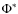 $\Phi^{*}$