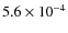 $5.6\times 10^{-4}$