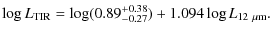 $\displaystyle %
\log L_{\rm TIR}=\log (0.89^{+0.38}_{-0.27})+1.094 \log L_{12~\mu{\rm m}}.$