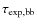 $\tau_{\rm exp,bb}$