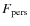 $F_{\rm pers}$