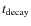 $t_{\rm decay}$