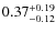 $\rm0.37^{+0.19}_{-0.12}$