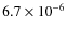$6.7\times10^{-6}$