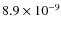 $8.9\times10^{-9}$