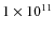 $1\times10^{11}$