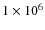 $1\times10^6$