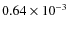 $ 0.64\times10^{-3}$