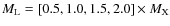 $M_{\rm L}=[0.5,1.0,1.5,2.0]\times M_{\rm X}$