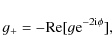 \begin{displaymath}g_+=-{\rm Re}[g {\rm e}^{-2{\rm i}\phi}] ,
\end{displaymath}
