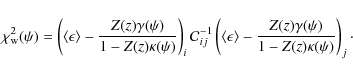 \begin{displaymath}\chi^{2}_{\rm w}(\psi)=\left(
\left\langle\epsilon\right\ran...
... -\frac{Z(z)\gamma(\psi)}{1-Z(z)\kappa(\psi)}
\right)_{j}\cdot
\end{displaymath}