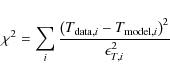 \begin{displaymath}\chi^2 = \sum_i\frac{ \left(T_{{\rm data}, i} - T_{{\rm model}, i} \right)^2}{\epsilon_{T, i}^2}
\end{displaymath}