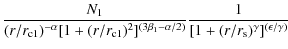 $\displaystyle \frac{N_1}{(r/r_{\rm c1})^{-\alpha}[1 +(r/r_{\rm c1})^2]^{(3\beta_1-\alpha/2)}} \frac{1}{[1 +(r/r_{\rm s})^\gamma]^{(\epsilon/\gamma)}}$