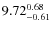 $ 9.72_{\rm -0.61}^{ 0.68}$