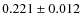 $ 0.221\pm 0.012$
