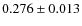 $ 0.276\pm 0.013$