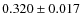 $ 0.320\pm 0.017$