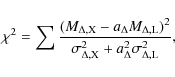 \begin{displaymath}\chi^2=\sum\frac{(M_{\rm\Delta,X}-a_{\Delta}M_{\rm\Delta,L})^2}{\sigma_{\rm\Delta,X}^2+a_{\Delta}^2\sigma_{\rm\Delta,L}^2} ,
\end{displaymath}