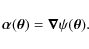 \begin{displaymath}\vec\alpha(\vec\theta)=\vec\nabla\psi(\vec\theta) .
\end{displaymath}