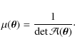 \begin{displaymath}\mu(\vec\theta)=\frac{1}{\det \mathcal{A}(\vec\theta)}\cdot
\end{displaymath}