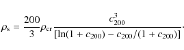 \begin{displaymath}\rho_{\rm s}=\frac{200}{3}\rho_{\rm cr}\frac{c_{200}^3}{[\ln(1+c_{200})-c_{200}/(1+c_{200})]} \cdot
\end{displaymath}