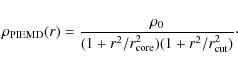 \begin{displaymath}\rho_{\rm PIEMD}(r)=\frac{\rho_0}{(1+r^2/r_{\rm core}^2)(1+r^2/r_{\rm cut}^2)} \cdot
\end{displaymath}