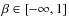 $\beta \in \left[ { - \infty ,1} \right]$