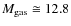 $M_{{\rm gas}}\cong 12.8$
