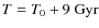 $T = T_0 + 9~{\rm Gyr}$