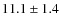 $11.1\pm1.4$