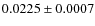 $ 0.0225\pm0.0007$