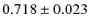 $ 0.718\pm0.023 $