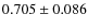 $0.705\pm0.086$