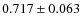 $0.717\pm0.063$