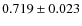 $ 0.719\pm0.023 $