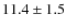 $11.4\pm1.5$