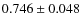 $0.746\pm0.048$