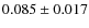 $ 0.085\pm0.017$