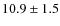 $10.9\pm1.5$
