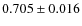 $ 0.705\pm0.016$