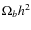 $ \Omega_bh^2$