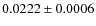 $0.0222\pm0.0006$