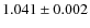 $ 1.041\pm0.002$